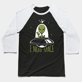 Alien King – I Need Space Baseball T-Shirt